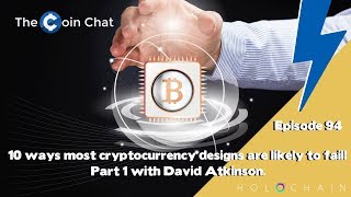 10 ways most cryptocurrency designs are likely to fail! Part 1 with David Atkinson