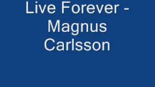 Live Forever - Magnus Carlsson
