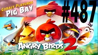 Angry Birds 2-Cobalt Plateaus Pig Bay Level-487 Three Star Walkthrough