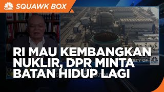 DPR: Jika RI Serius Kembangkan Nuklir, BATAN Harus Dihidupkan Lagi!