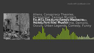 Ep #71 The Kunz Family Massacre: Incest, Porn and Murder