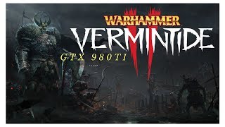 Warhammer: Vermintide 2 High settings 980ti