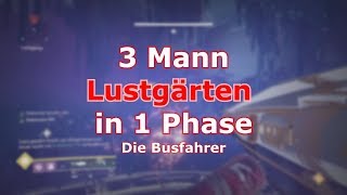 Destiny 2 - 3 MANN LUSTGÄRTEN IN EINER PHASE!! | #DieBusfahrer