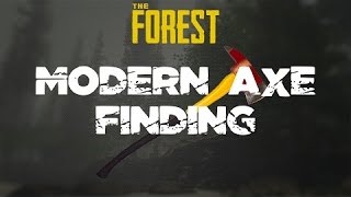 The Forest - Modern Axe Location ( Alpha .11 )