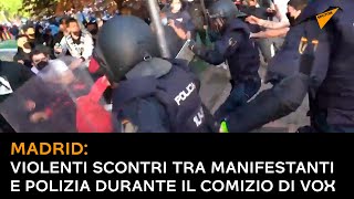 Madrid: violenti scontri tra manifestanti e polizia durante il comizio di Vox