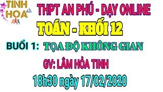Livestream Toán 12 Buổi 1 - Tọa độ trong không gian