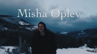 Misha Oplev: A Portrait