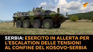 #Serbia: esercito in allerta per l'escalation delle tensioni al confine del Kosovo-Serbia