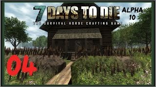 7 Days to Die [Alpha 10] #04 Мой Дом - Моя Крепость