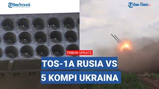 5 Kompi Ukraina Dipukul Mundur, Rusia Pakai TOS-1A Roket ‘Pembakar Matahari’