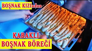 Kabaklı Boşnak Böreği Tarifi (..::ÇOK İLGİNÇ::.. ) Boşnak Kızından