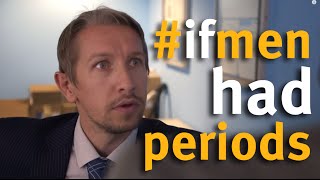 If men had periods - in the office