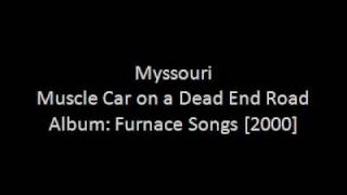 Myssouri - Muscle Car on a Dead End Road - Furnace Songs