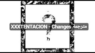 XXXTENTACION - changes مترجمة