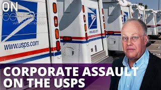 Corporate Assault on US Postal Service