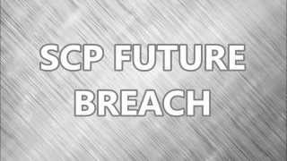 SCP FUTURE BREACH