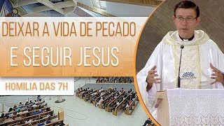 Deixar a vida de pecado e seguir Jesus - Padre Marcos Valadares (19/01/19)