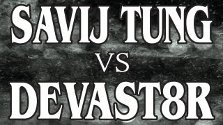 REAL TALK - Savij Tung vs Devast8r