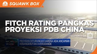 Efek Evergrande, Fitch Rating Pangkas Proyeksi PDB China