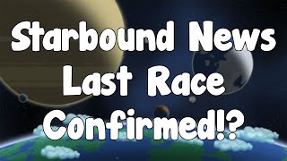 Last Race Confirmed!? - Starbound News