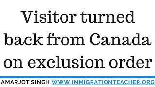 Canada visa holder returned from airport- Exclusion order