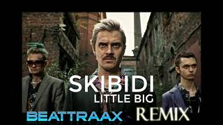 Little Big - SKIBIDI (Beattraax Remix)