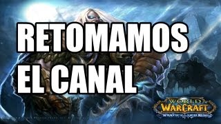 Retomamos el Canal con mas Ganas que Nunca - WoW 3.3.5