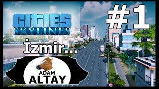 Cities Skylines Türkçe Oynanış - İzmir #1