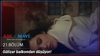 Aşk ve Mavi 21 Bölüm - Son Sahne