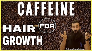 Caffeine For Hair Growth & Thick Hair | Bearded Chokra