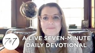 7@7: A Live Seven - Minute Daily Devotional - Day 9