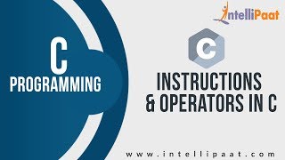Instructions in C | Operators in C Tutorial | C Language | Intellipaat
