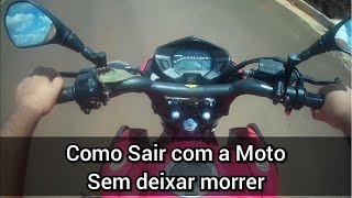 Como sair com a moto sem deixar morrer AULA#2
