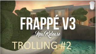 Trolling At Frappe #2 + Countless Bans/Kicks