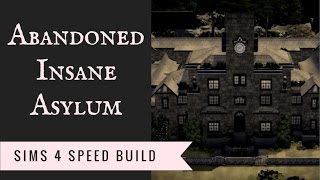 Sims 4 Speed Build | Abandoned Asylum