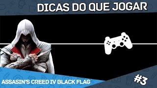 Dicas Do Que Jogar -003- assassin's creed IV Black Flag