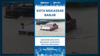 SHORT Banjir Melanda Kota Makassar, Jalan Raya Jadi Sungai