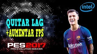 QUITAR LAG 100% / AUMENTAR FPS - PES 2017 - PC