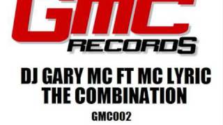 Dj Gary MC ft MC Lyric - The Combination