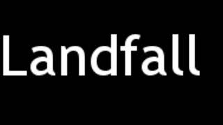 How to Pronounce Landfall