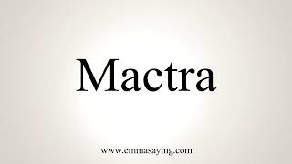 How To Pronounce Mactra