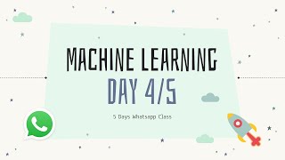 Machine Learning Whatsapp Class - Day 4/5