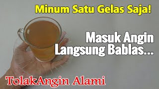 JANGAN BURU-BURU BELI OBA=T BEBAS... MINUM 1 GELAS, MASUK ANGIN LANGSUNG BABLAS ANGINE
