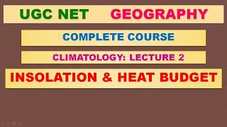 UGC NET GEOGRAPHY | INSOLATION AND HEAT BUDGET | CLIMATOLOGY