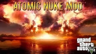 GTA 5: ATOMIC NUKE MOD (Huge Explosions!) (WORKS ONLINE) [ISO Mods] +Download