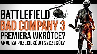 BATTLEFIELD: BAD COMPANY 3 | PREMIERA W PRZYSZŁYM ROKU? | ANALIZA