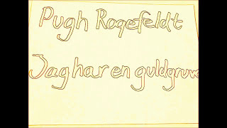 Pugh Rogefeldt , Jag har en guldgruva