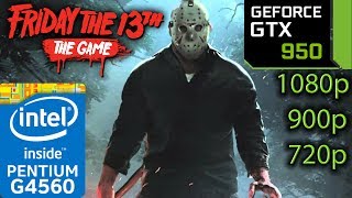 Friday the 13th: The Game - GTX 950 - G4560 - 1080p - 900p - 720p