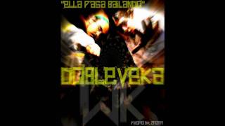 Dobleveka - Ella pasa bailando [producido por saok bigflow records]