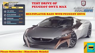TEST DRIVE OF PEUGEOT ONYX MAX | MULTIPLAYER RACE WITH PEUGEOT ONYX | BEST CAR RACE IN ASPHALT 9 |